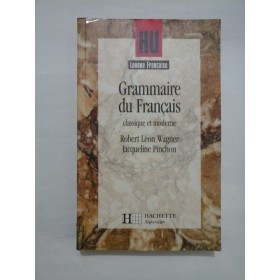 GRAMMAIRE DU FRANCAIS  -  CLASSIQUE ET MODERNE  -  ROBERT LEON WAGNER/ JACQUELINE PINCHON 
